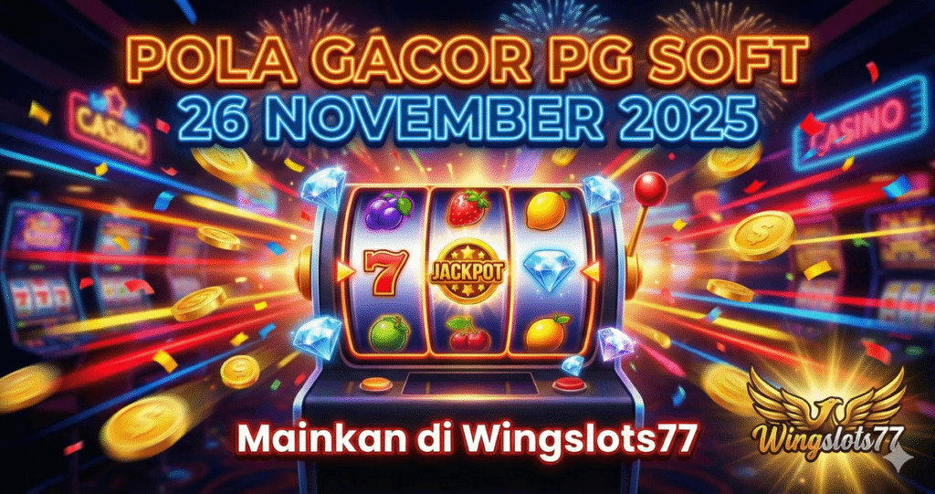 pola game gacor PG Soft, Pola PG Soft 26 November 2025, game gacor PG Soft Wingslots77, RTP PG Soft, tips menang PG Soft, slot gacor PG Soft