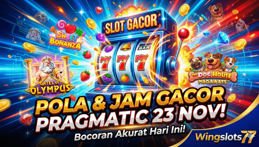 pola gacor pragmatic play, jam gacor pragmatic, game gacor pragmatic, wingslots77, pola slot 23 November