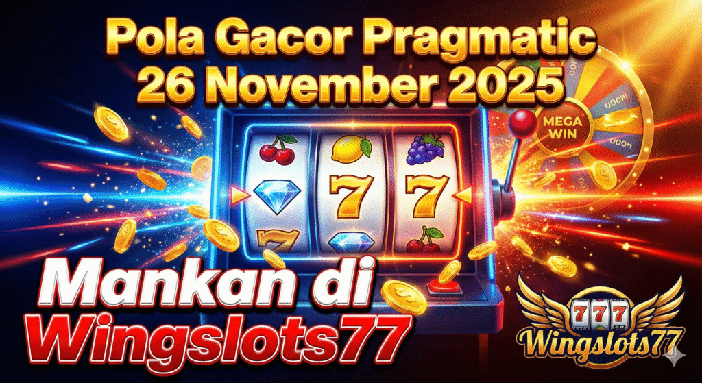 pola game gacor Pragmatic, Pola Pragmatic 26 November 2025, game gacor Wingslots77, RTP Pragmatic, tips menang Pragmatic, slot gacor Pragmatic