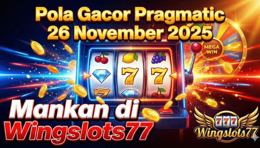 pola game gacor Pragmatic, Pola Pragmatic 26 November 2025, game gacor Wingslots77, RTP Pragmatic, tips menang Pragmatic, slot gacor Pragmatic