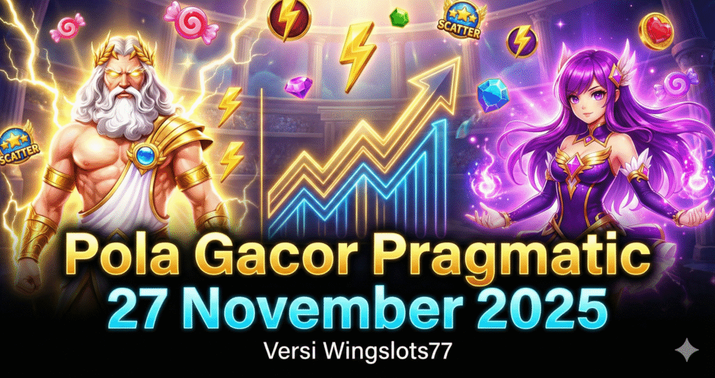pola gacor pragmatic 27 november 2025, pola pragmatic hari ini, pola slot gacor wingslots77, jam hoki pragmatic, pola harian pragmatic 2025, wingslots77 gacor