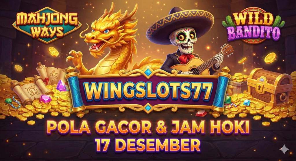Pola Gacor PG Soft, Jam Gacor Hari Ini, RTP Wingslots77, Slot Gacor 17 Desember 2025, Trik Mahjong Ways 2, Wingslots77 Login, Bocoran Slot Gacor.
