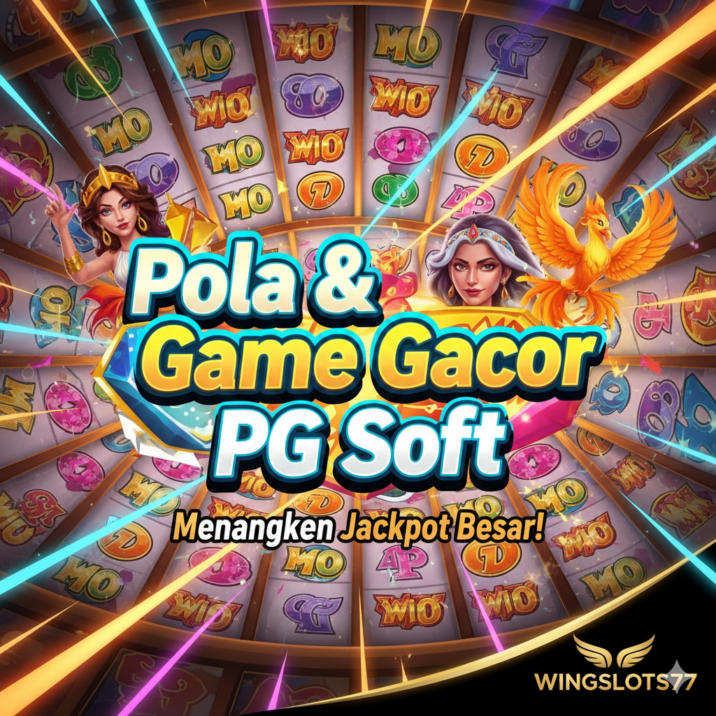 game gacor PG Soft, pola bermain slot, game gacor 06 Desember 2025, Wingslots77, tips slot PG Soft, game slot terbaik, slot gacor PG Soft