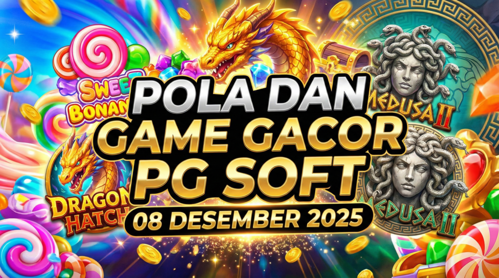 pola gacor PG Soft, game gacor PG Soft 2025, Sweet Bonanza, Dragon Hatch, Medusa II, slot gacor 08 Desember, Wingslots77.