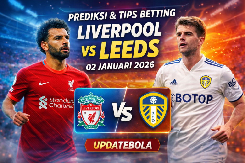 prediksi Liverpool vs Leeds, tips betting Liverpool Leeds, taruhan Liverpool Leeds 2026, skor Liverpool Leeds, taruhan Premier League
