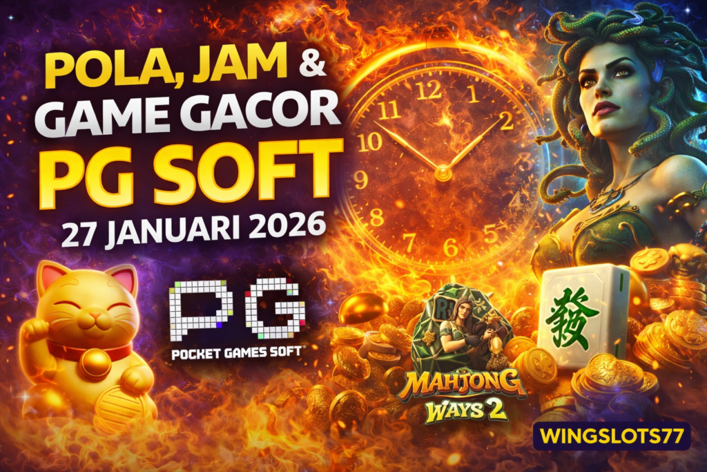 PG Soft gacor, pola slot PG Soft, jam gacor PG Soft, game gacor PG Soft, tips betting Wingslots77, RTP PG Soft, game slot 27 Januari 2026