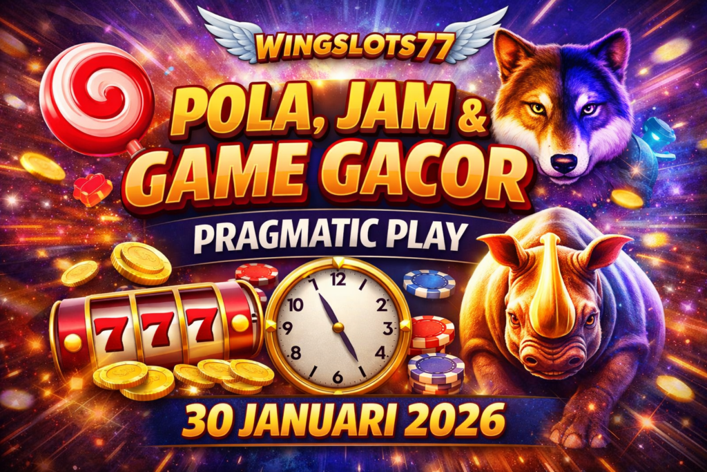 pola gacor Pragmatic Play, jam gacor Pragmatic Play, game gacor Pragmatic Play, slot gacor 30 Januari 2026, Wingslots77, game slot terbaik