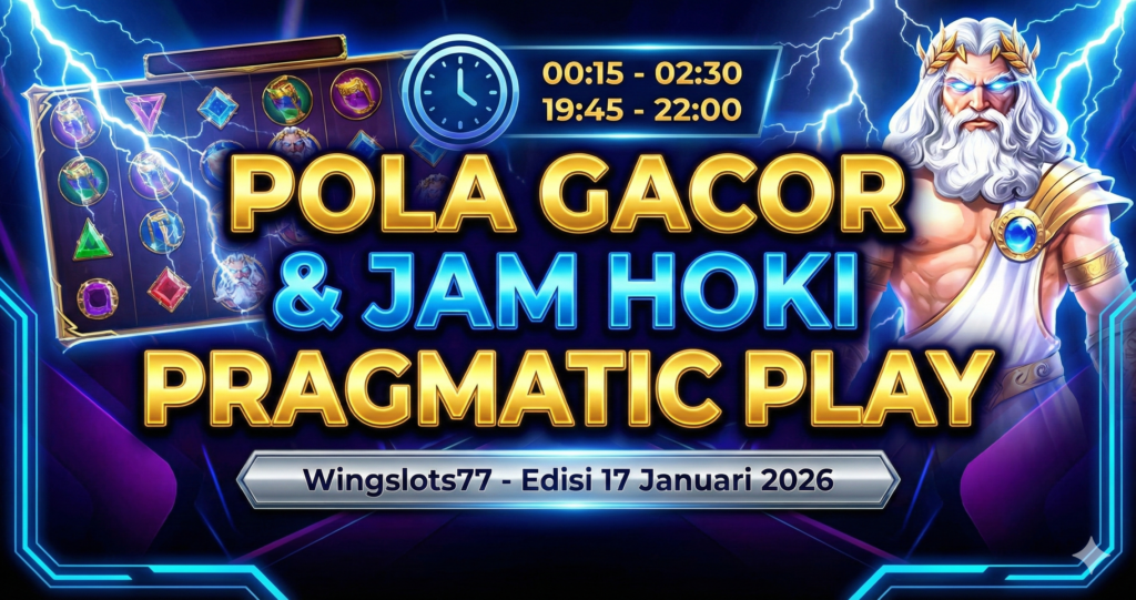 Pola slot gacor hari ini, jam hoki main slot, Wingslots77, RTP live Pragmatic Play, bocoran slot 17 Januari 2026, Gates of Olympus 2026, trik maxwin slot, game gacor pragmatic.