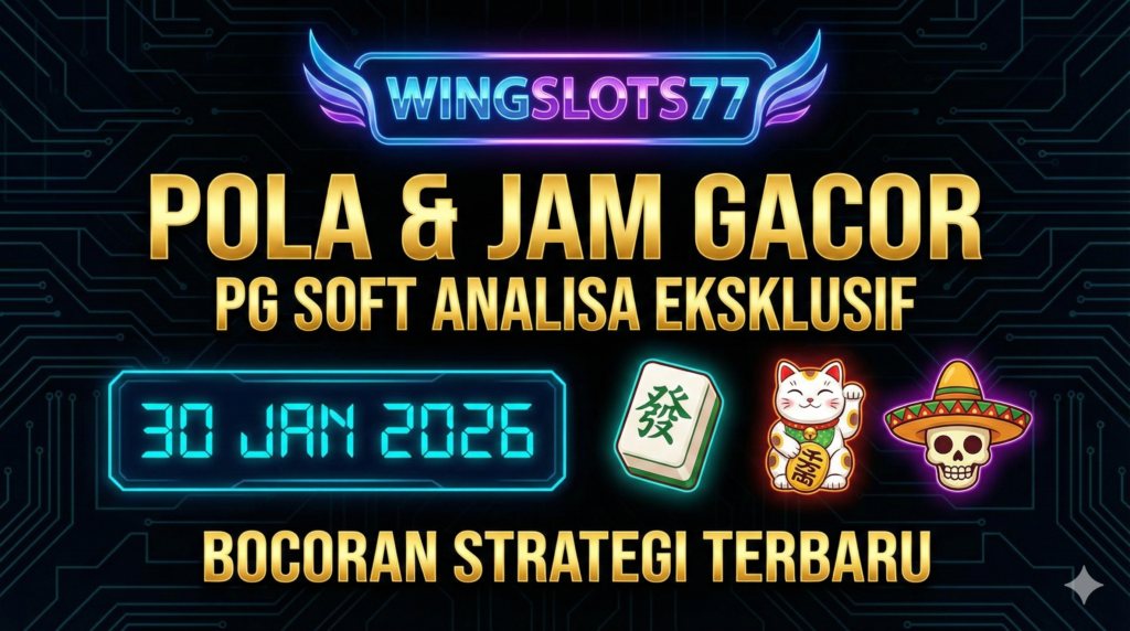 pola gacor pg soft hari ini, jam gacor 30 januari 2026, rtp live wingslots77, trik mahjong ways 2 2026, slot gacor pg soft, wingslots77 login, bocoran slot hari ini