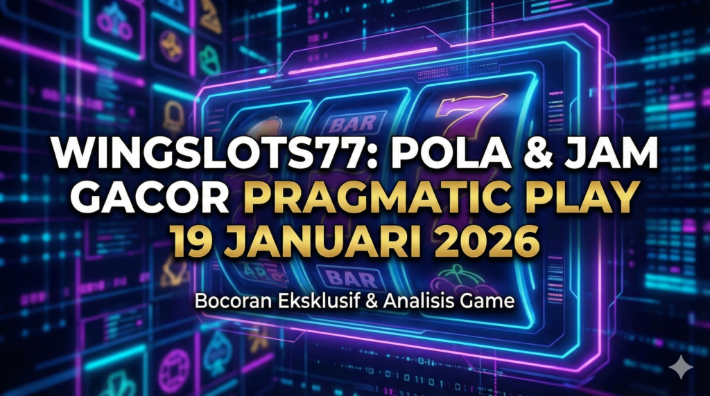 Slot gacor 2026, Pragmatic Play hari ini, Wingslots77, pola slot gacor, jam hoki main slot, RTP live Wingslots77, bocoran admin jarwo, info slot 19 Januari 2026.