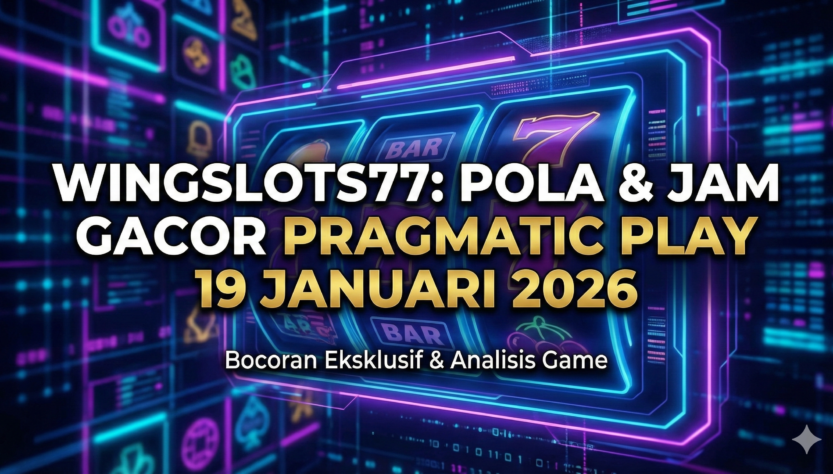 Slot gacor 2026, Pragmatic Play hari ini, Wingslots77, pola slot gacor, jam hoki main slot, RTP live Wingslots77, bocoran admin jarwo, info slot 19 Januari 2026.