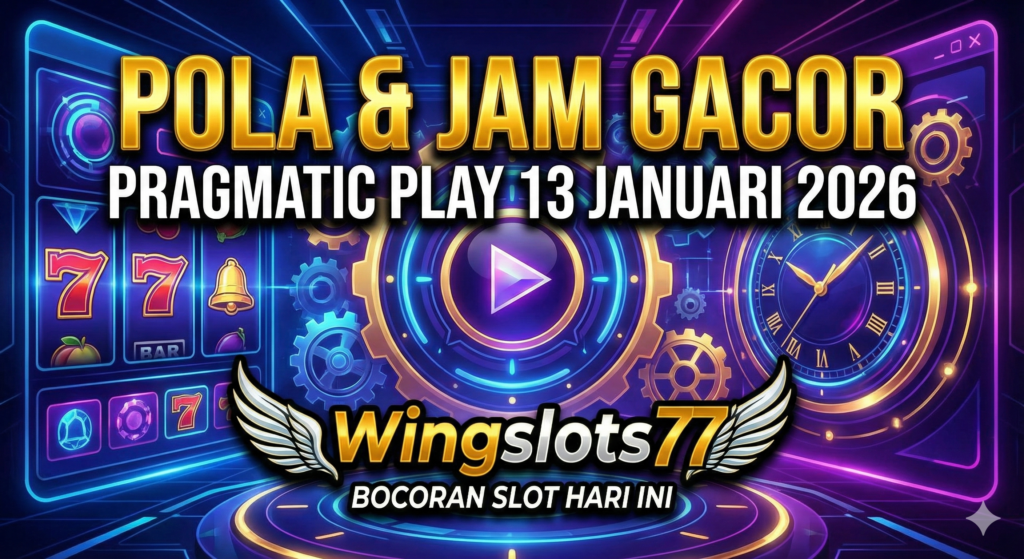 Pola slot gacor hari ini, jam gacor Pragmatic Play, Wingslots77, RTP slot tertinggi 13 Januari 2026, game gacor hari ini, bocoran slot admin jarwo, tips menang slot online.