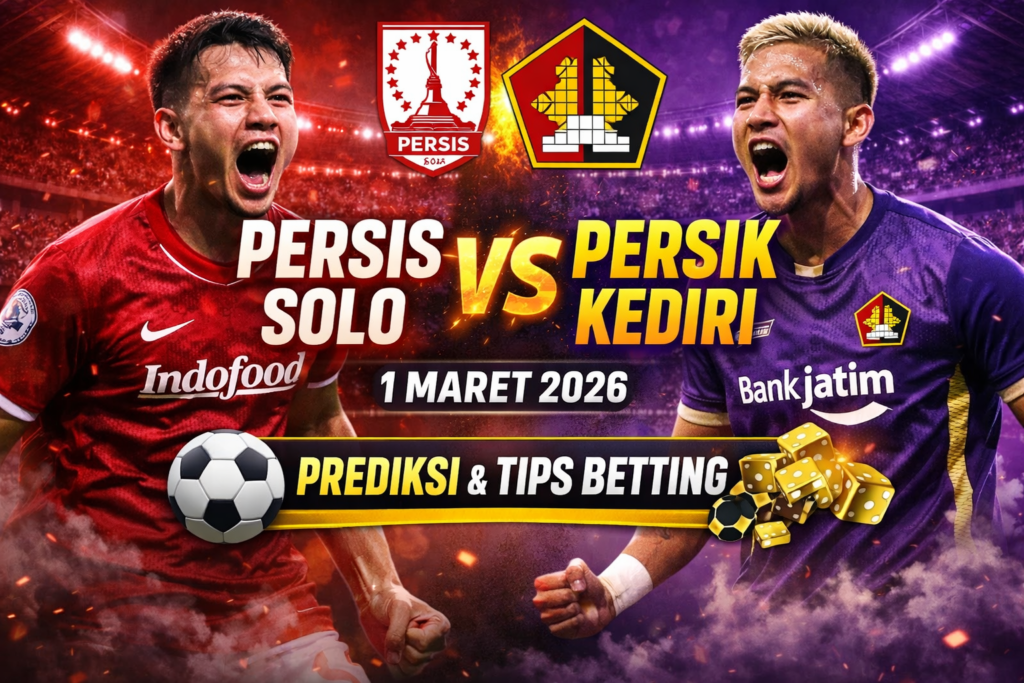 Persis Solo vs Persik Kediri, prediksi skor 01 Maret 2026, tips betting Persis Solo, analisa pertandingan Liga 1, taruhan bola Indonesia, tips betting Persik Kediri