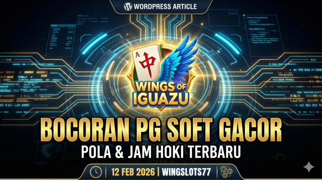 Pola gacor PG Soft hari ini, Jam gacor 12 Februari 2026, RTP Live Wingslots77, Slot PG Soft 2026, Wings of Iguazu, Trik menang main slot, Wingslots77 login.