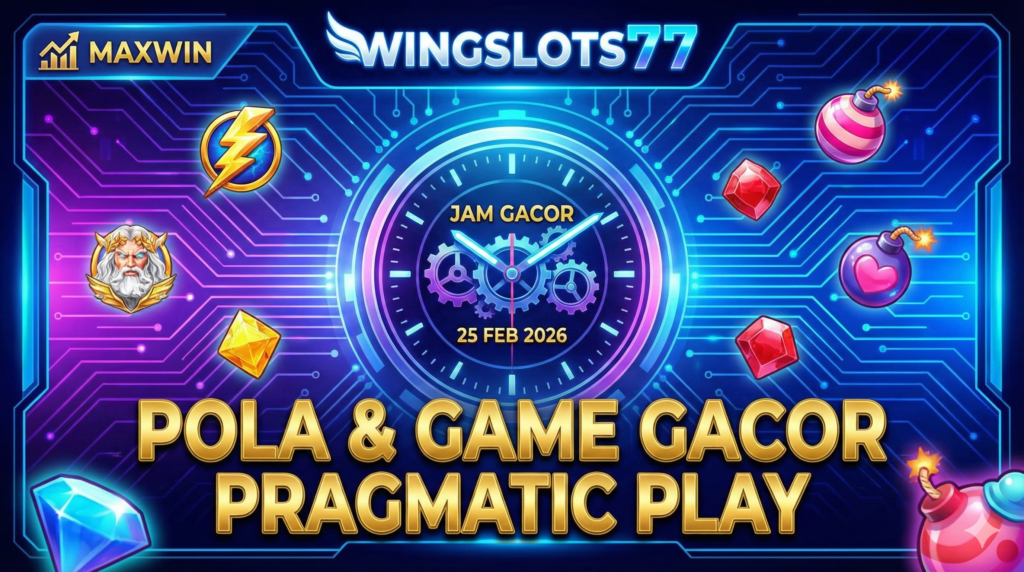 pola gacor pragmatic play, jam gacor 25 februari 2026, game gacor hari ini, Wingslots77, rtp live terupdate, bocoran slot terbaru, trik menang maxwin, gates of olympus, starlight princess.