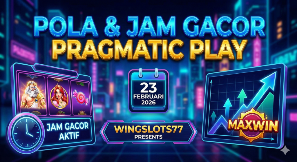 jam gacor pragmatic play, pola gacor hari ini, game gacor 23 februari 2026, wingslots77, slot gacor gampang menang, bocoran rtp wingslots77, trik maxwin pragmatic.