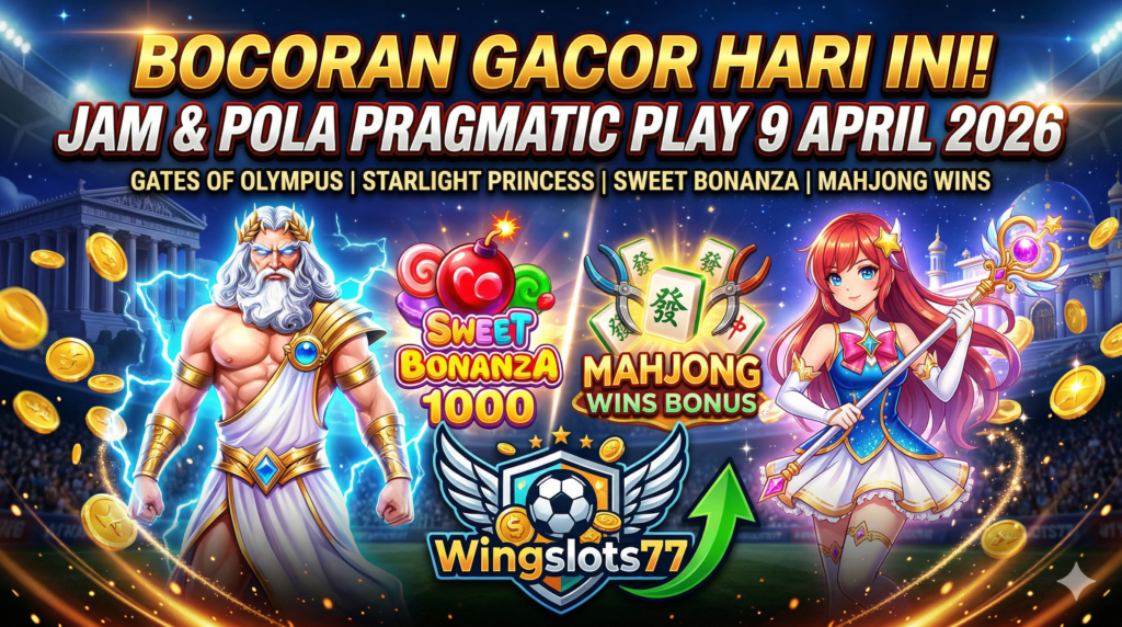 pola gacor pragmatic play, jam gacor slot hari ini, bocoran slot 9 april 2026, game gacor pragmatic, Wingslots77, trik maxwin slot, rtp live Wingslots77, pola zeus hari ini, jam hoki starlight princess