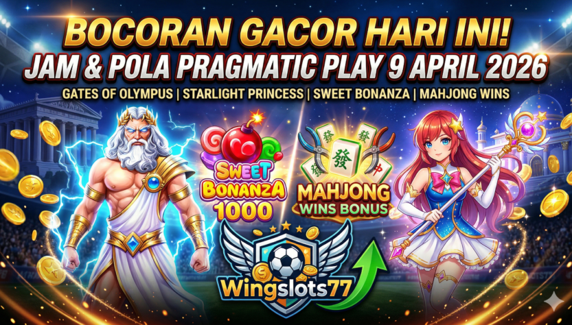 pola gacor pragmatic play, jam gacor slot hari ini, bocoran slot 9 april 2026, game gacor pragmatic, Wingslots77, trik maxwin slot, rtp live Wingslots77, pola zeus hari ini, jam hoki starlight princess